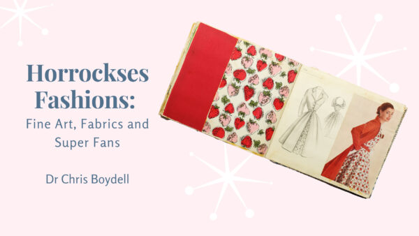 Horrockses Fashions: Fine Art, Fabrics and Super Fans