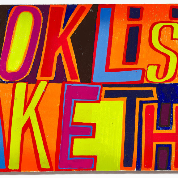 A colourful slogan-style artwork. Look, Listen, Make Things